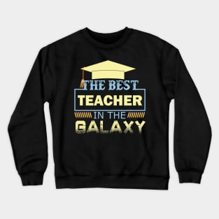 The Best Teacher in The Galaxy Crewneck Sweatshirt